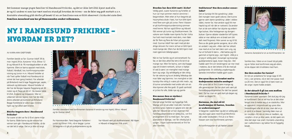 Familien Aanesland som bor på Hamresanden ønsket velkommen. Ny i Randesund Frikirke hvordan er det?