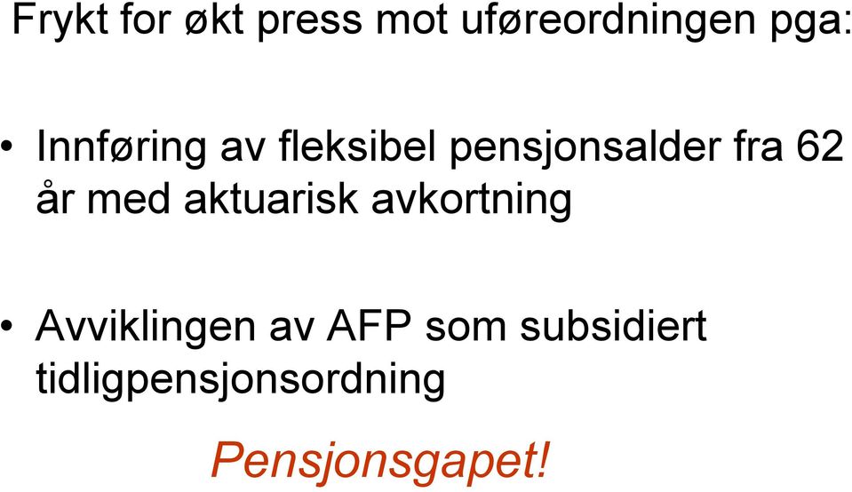 med aktuarisk avkortning Avviklingen av AFP