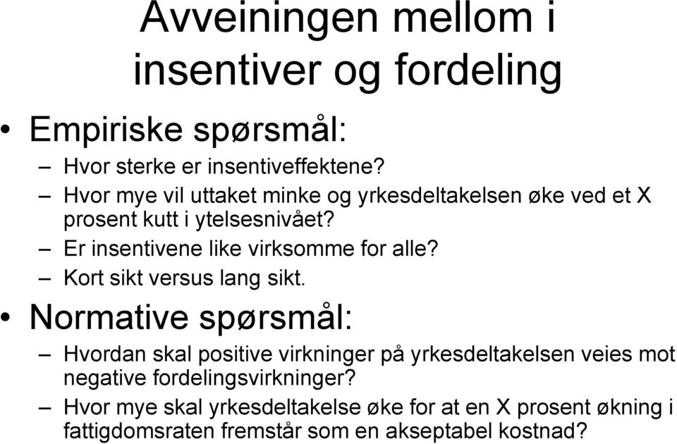 Er insentivene like virksomme for alle? Kort sikt versus lang sikt.