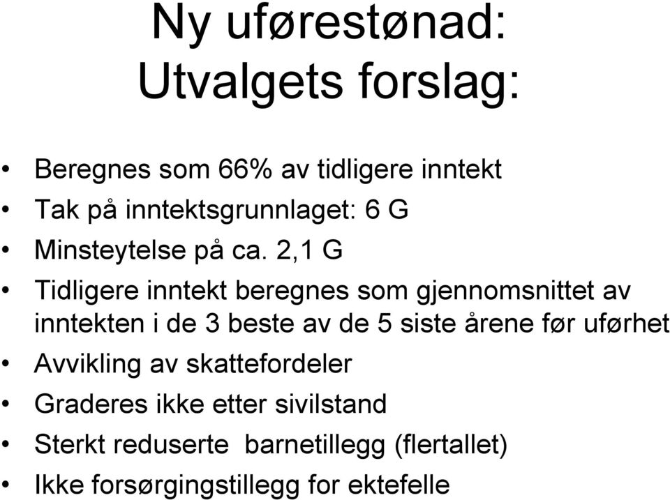 2,1 G Tidligere inntekt beregnes som gjennomsnittet av inntekten i de 3 beste av de 5 siste