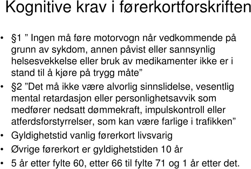 mental retardasjon eller personlighetsavvik som medfører nedsatt dømmekraft, impulskontroll eller atferdsforstyrrelser, som kan være farlige