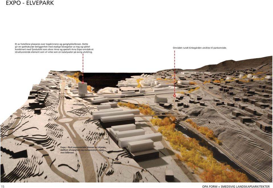 spesielt Arna Expo-område et strukturerende element som vil virke som en katalysator på øvrig utvikling.
