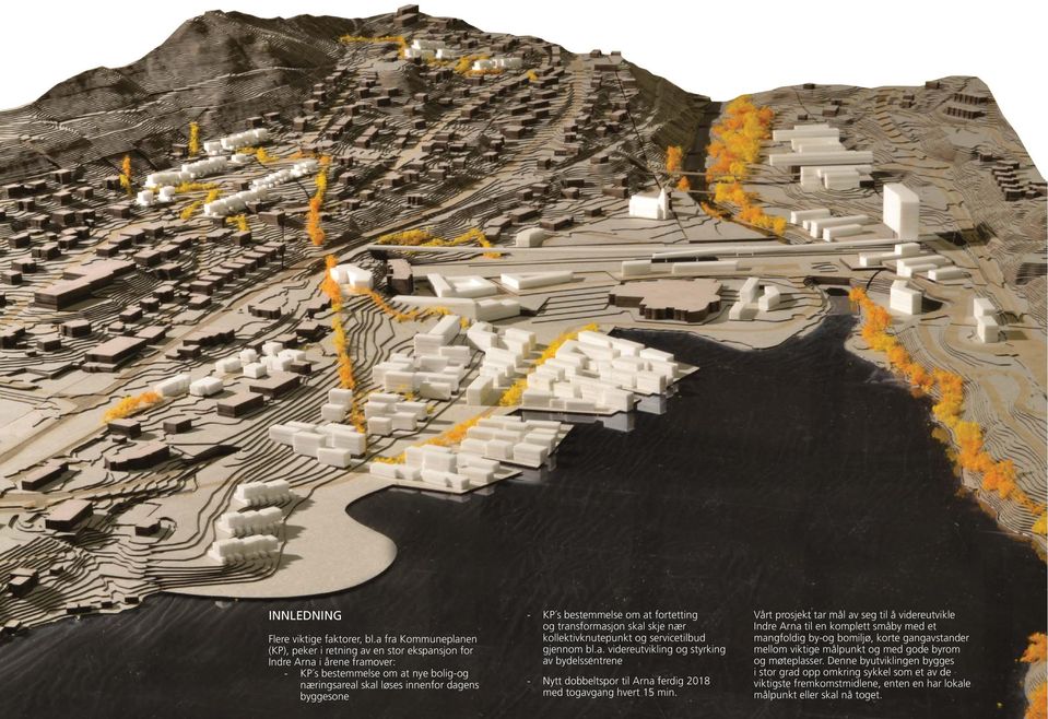 LANDSKAPSARKITEKTER som et av de næringsareal skal løses innenfor dagens byggesone - KP s bestemmelse om at fortetting og transformasjon skal skje nær kollektivknutepunkt og servicetilbud gjennom bl.