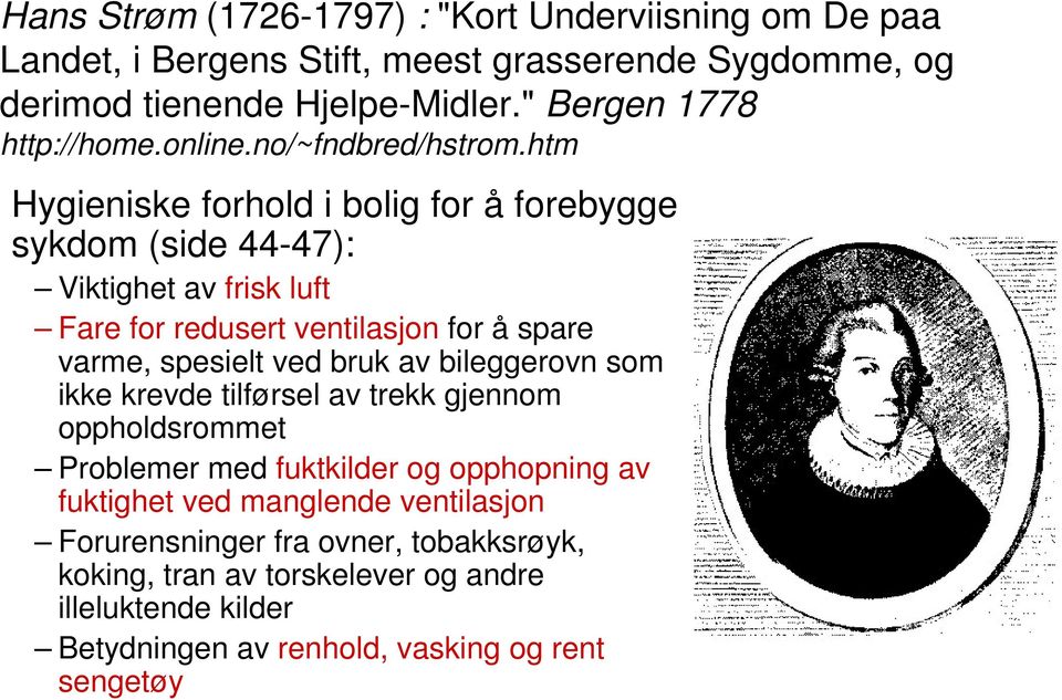 htm Hygieniske forhold i bolig for å forebygge sykdom (side 44-47): Viktighet av frisk luft Fare for redusert ventilasjon for å spare varme, spesielt ved bruk av