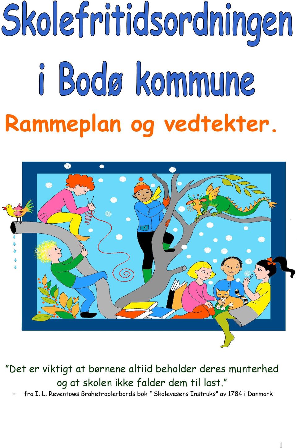 munterhed og at skolen ikke falder dem til last.