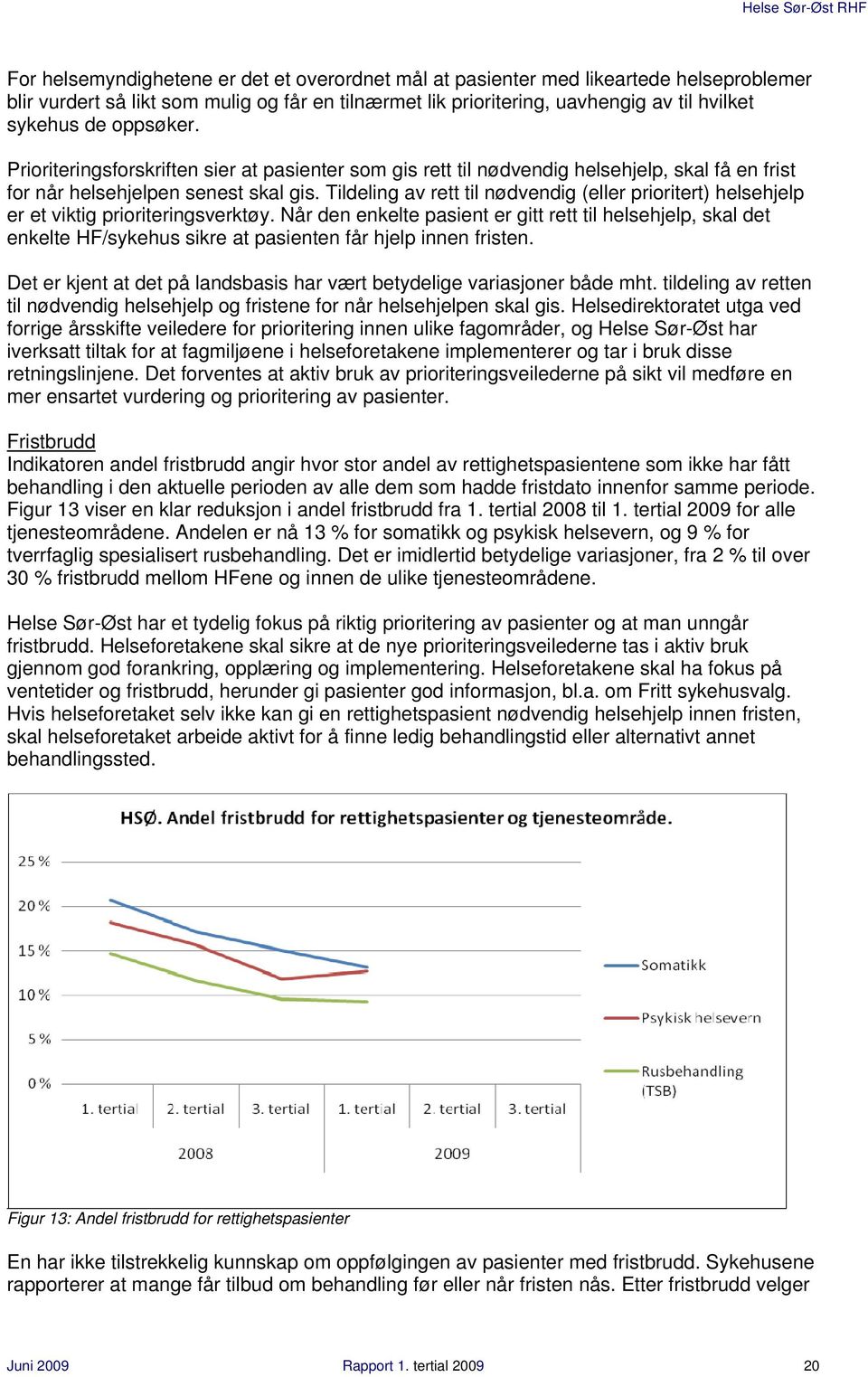 Tildeling av rett til nødvendig (eller prioritert) helsehjelp er et viktig prioriteringsverktøy.