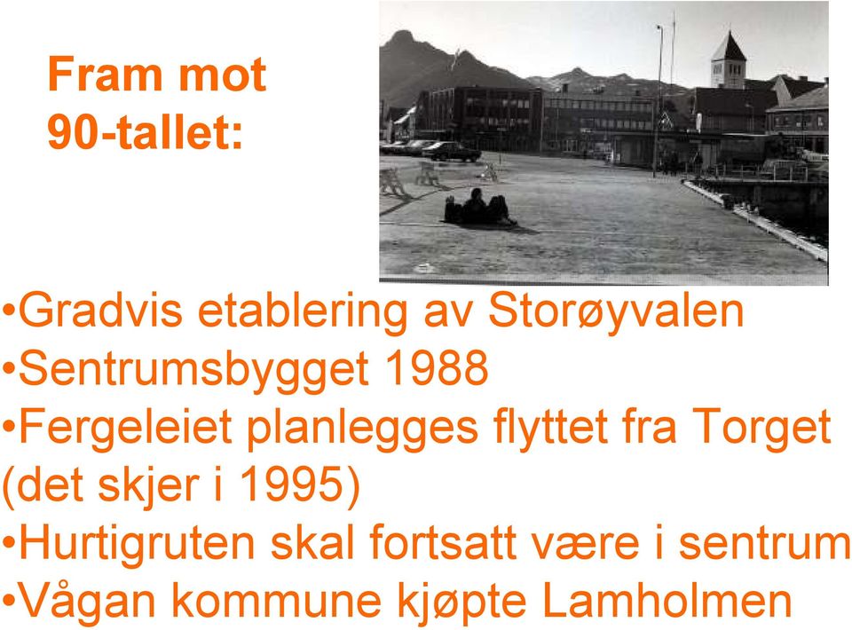 planlegges flyttet fra Torget (det skjer i 1995)