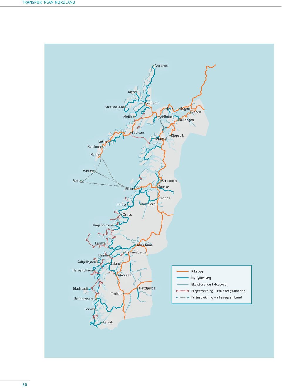 Solfjellsjøen Herøyholmen Gladstad Brønnøysund Mo i Rana Hemnesberget Leland Mosjøen Hattfjelldal Trofors