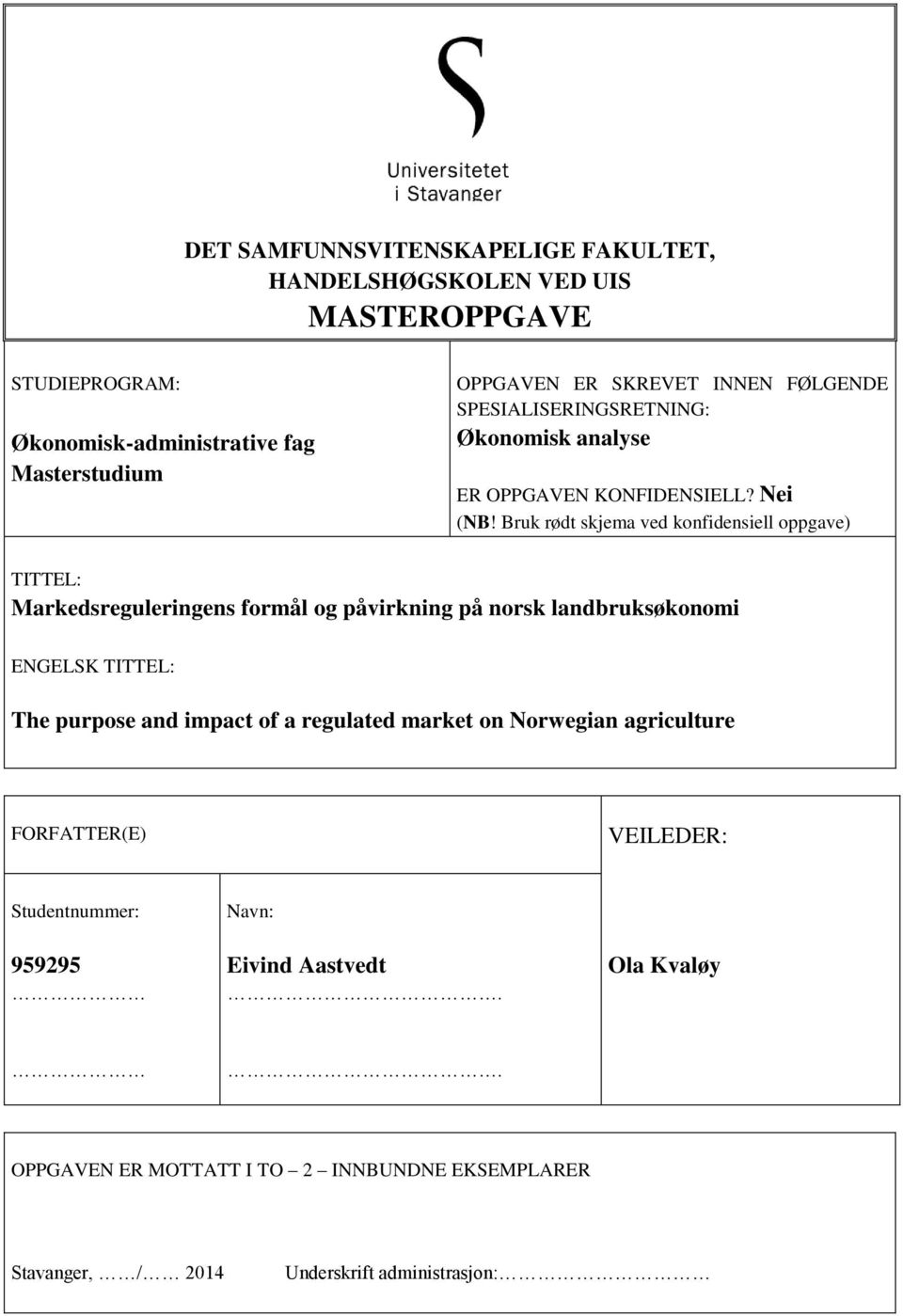 Bruk rødt skjema ved konfidensiell oppgave) TITTEL: Markedsreguleringens formål og påvirkning på norsk landbruksøkonomi ENGELSK TITTEL: The purpose and