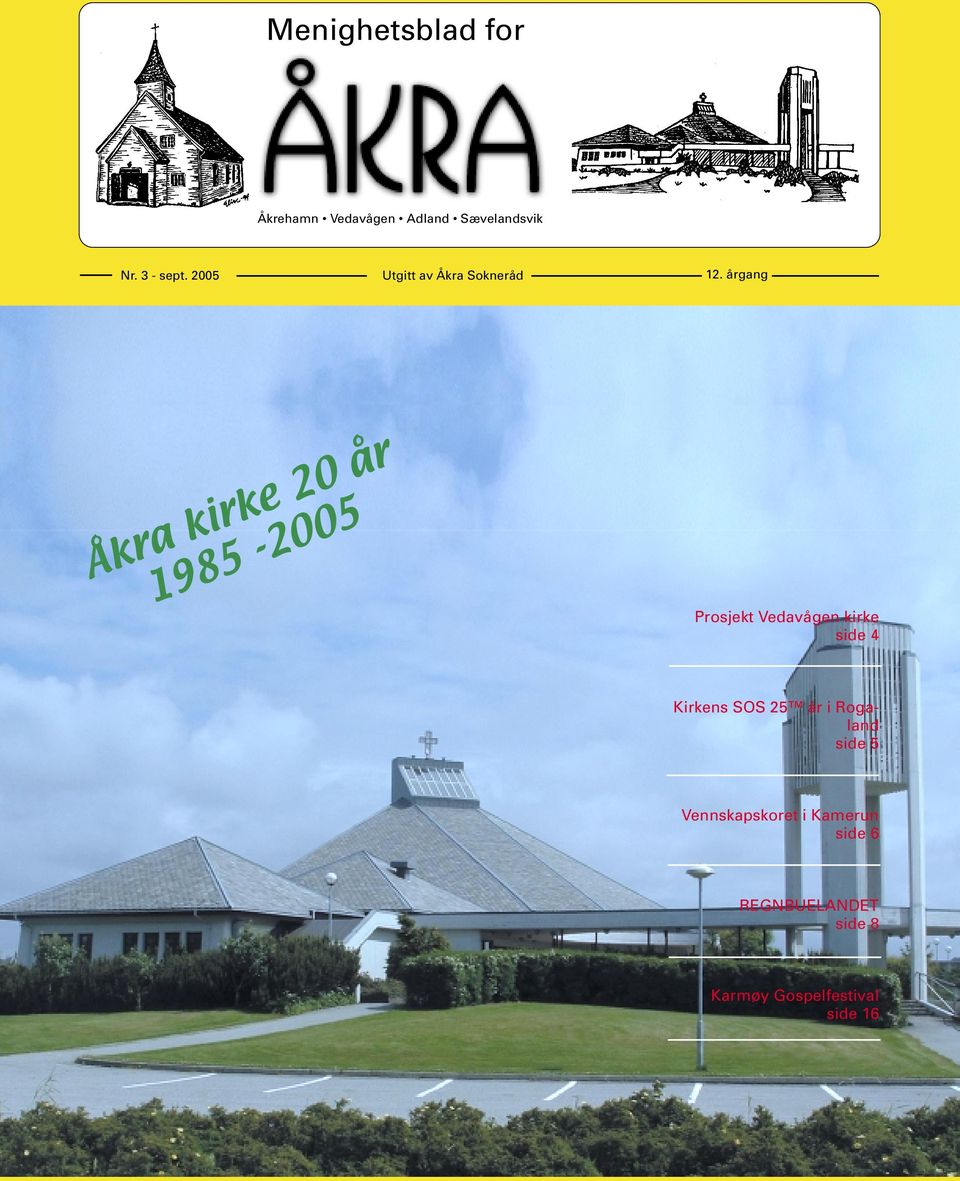 årgang Åkra kirke 20 år 1985-2005 Prosjekt Vedavågen kirke side 4