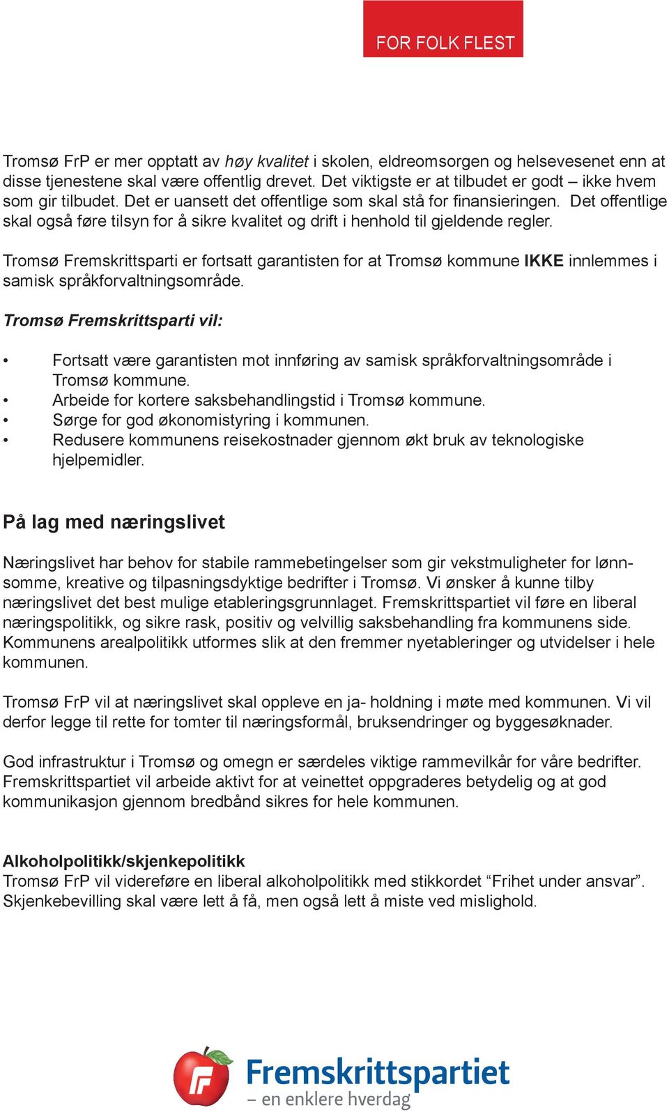 Tromsø Fremskrittsparti er fortsatt garantisten for at Tromsø kommune IKKE innlemmes i samisk språkforvaltningsområde.