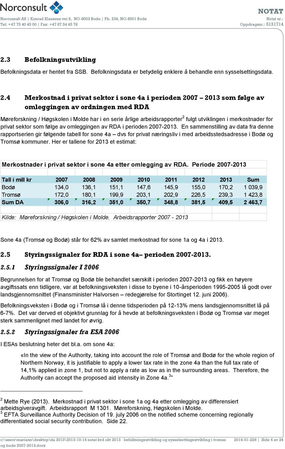 i merkostnader for privat sektor som følge av omleggingen av RDA i perioden 2007-2013.