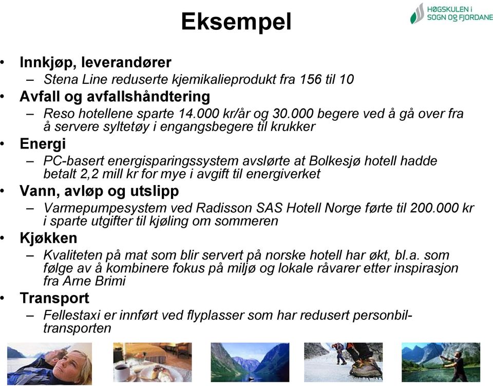 til energiverket Vann, avløp og utslipp Varmepumpesystem ved Radisson SAS Hotell Norge førte til 200.