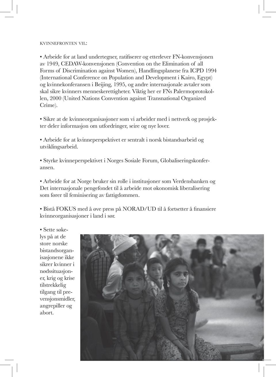 menneskerettigheter. Viktig her er FNs Palermoprotokollen, 2000 (United Nations Convention against Transnational Organized Crime).