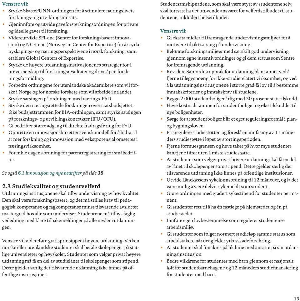 Centers of Expertise. Styrke de høyere utdanningsinstitusjonenes strategier for å utøve eierskap til forskningsresultater og drive åpen forskningsformidling.