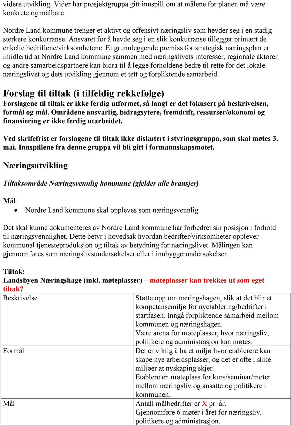 Ansvaret for å hevde seg i en slik konkurranse tillegger primært de enkelte bedriftene/virksomhetene.