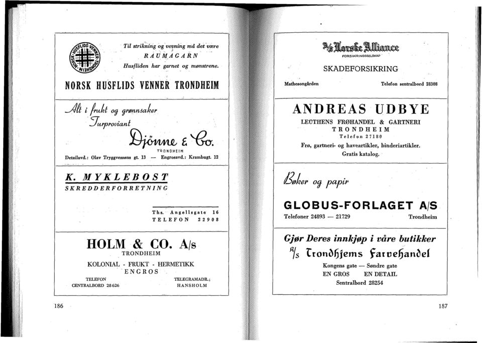 ; HANSHOLM Mathesongården FORSIKRINGSSELSKAP ' SKADEFORSIKRING Telefon sentralbord 28308 ANDREAS UDBYE LEOTHENS FRØHANDEL & GARTNERI Telefon 27180 Frø, gartneri- og haveartikler,