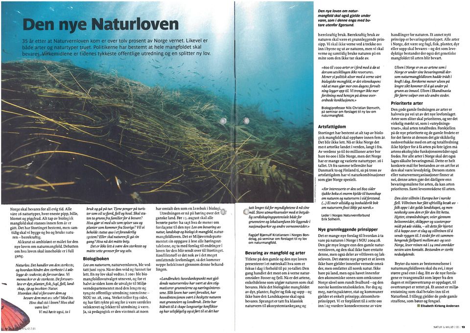 . Den nye loven om natur mangfold skal også gjelde under vann, som denne enga med 1wtare utenfor Egersund. hærekraftg bruk. Bærekraftg bruk av naturen skal være et grunnleggende prn spp.