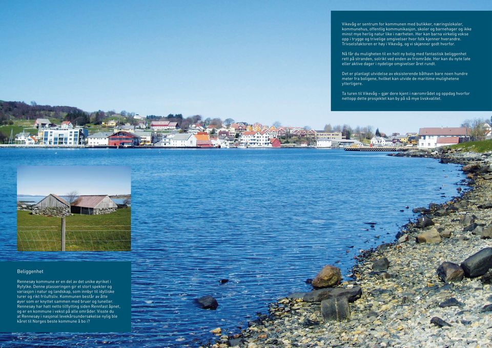 Nå får du muligheten til en helt ny bolig med fantastisk beliggenhet rett på stranden, solrikt ved enden av friområde. Her kan du nyte late eller aktive dager i nydelige omgivelser året rundt.