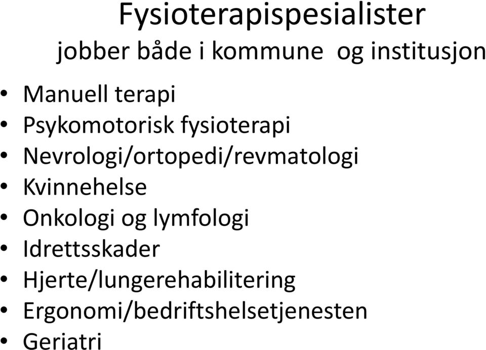 Nevrologi/ortopedi/revmatologi Kvinnehelse Onkologi og