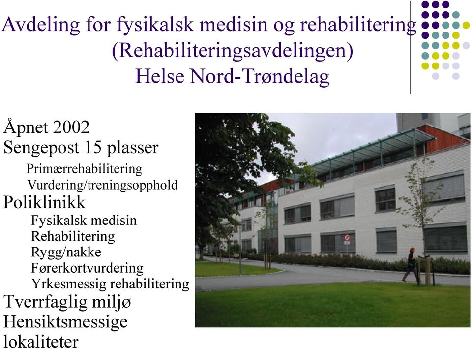 Vurdering/treningsopphold Poliklinikk Fysikalsk medisin Rehabilitering