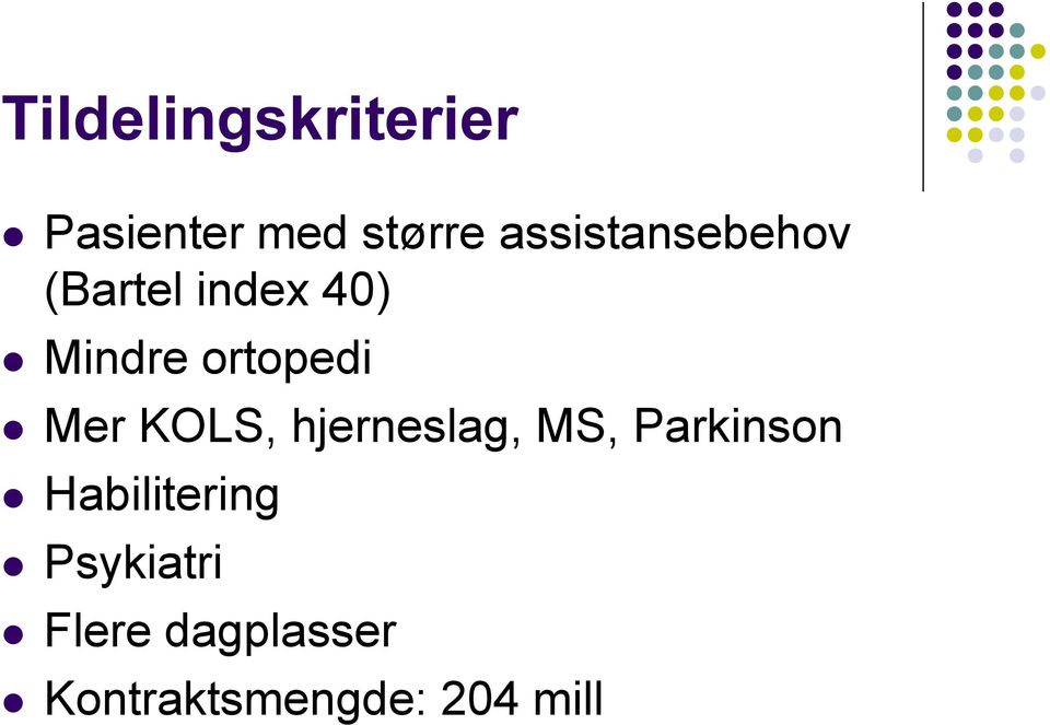 ortopedi Mer KOLS, hjerneslag, MS, Parkinson