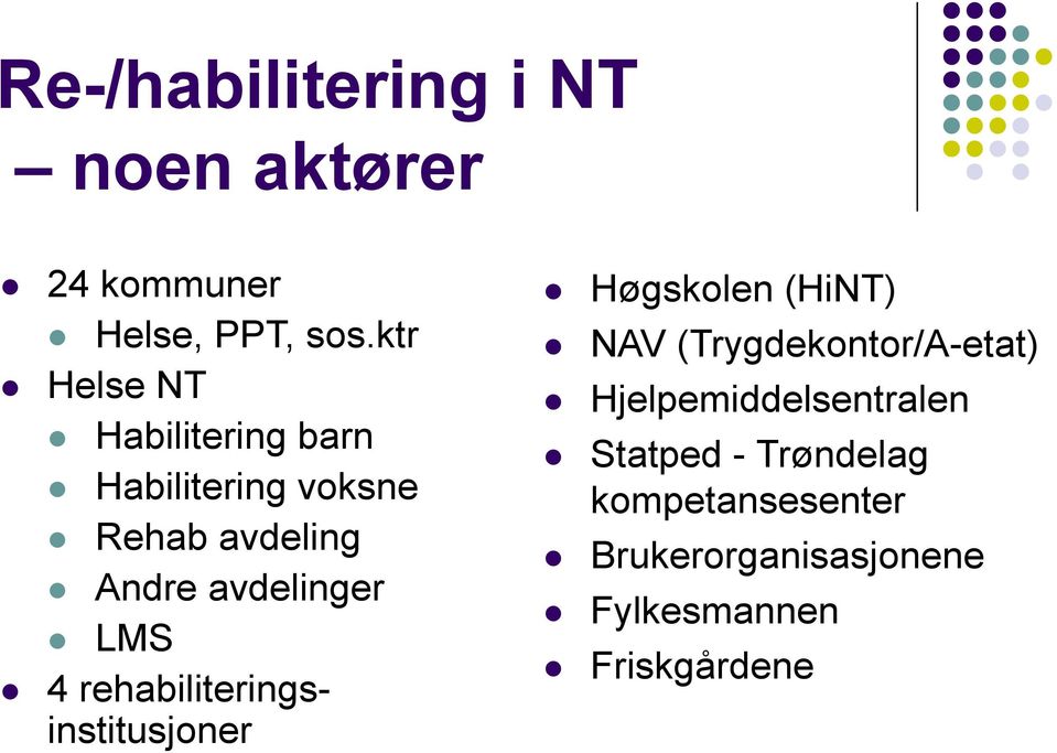 LMS 4 rehabiliteringsinstitusjoner Høgskolen (HiNT) NAV (Trygdekontor/A-etat)