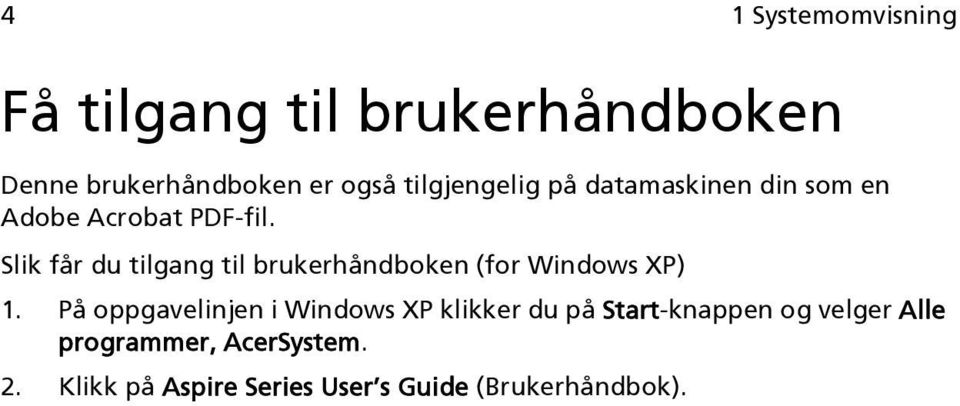 Slik får du tilgang til brukerhåndboken (for Windows XP) 1.