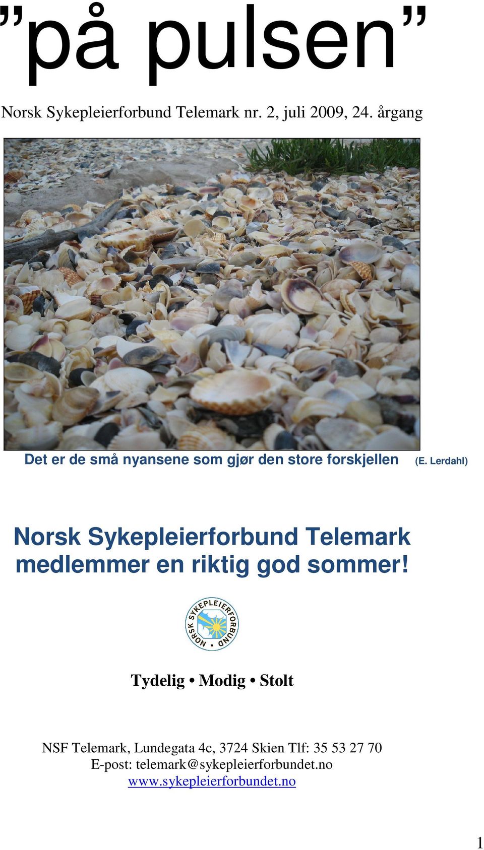 Lerdahl) Norsk Sykepleierforbund Telemark medlemmer en riktig god sommer!