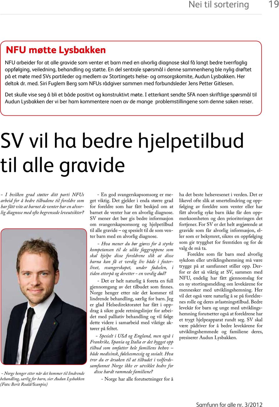 Det skulle vise seg å bli et både positivt og konstruktivt møte.