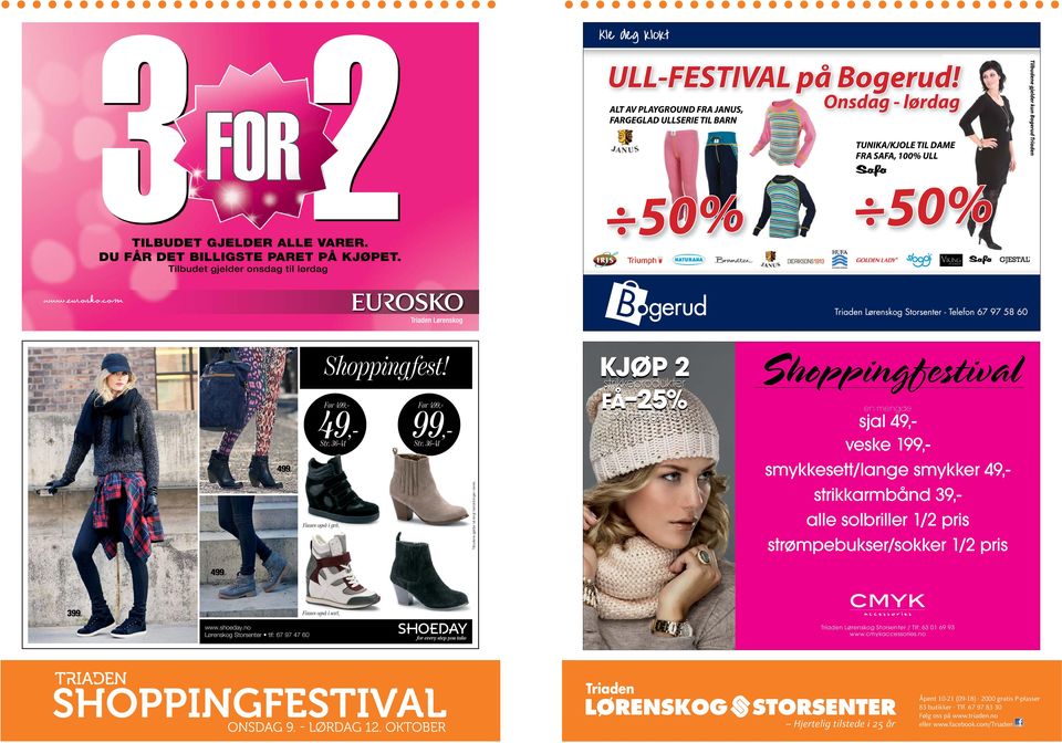 Shoppingfestival en mengde sjal 49,- veske 199,- smykkesett/lange smykker 49,- strikkarmbånd 39,- alle solbriller 1/2 pris strømpebukser/sokker 1/2 pris 499,- 399,-