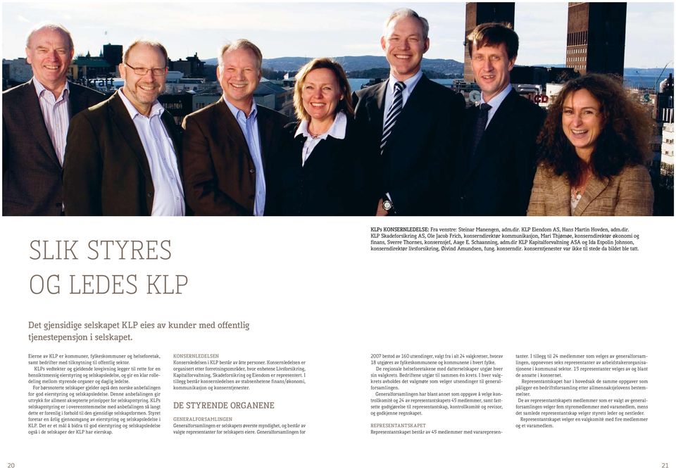 KLP Skadeforsikring AS, Ole Jacob Frich, konserndirektør kommunikasjon, Mari Thjømøe, konserndirektør økonomi og finans, Sverre Thornes, konsernsjef, Aage E. Schaanning, adm.