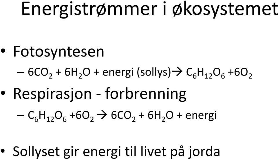 Respirasjon - forbrenning C 6 H 12 O 6 +6O 2 6CO 2