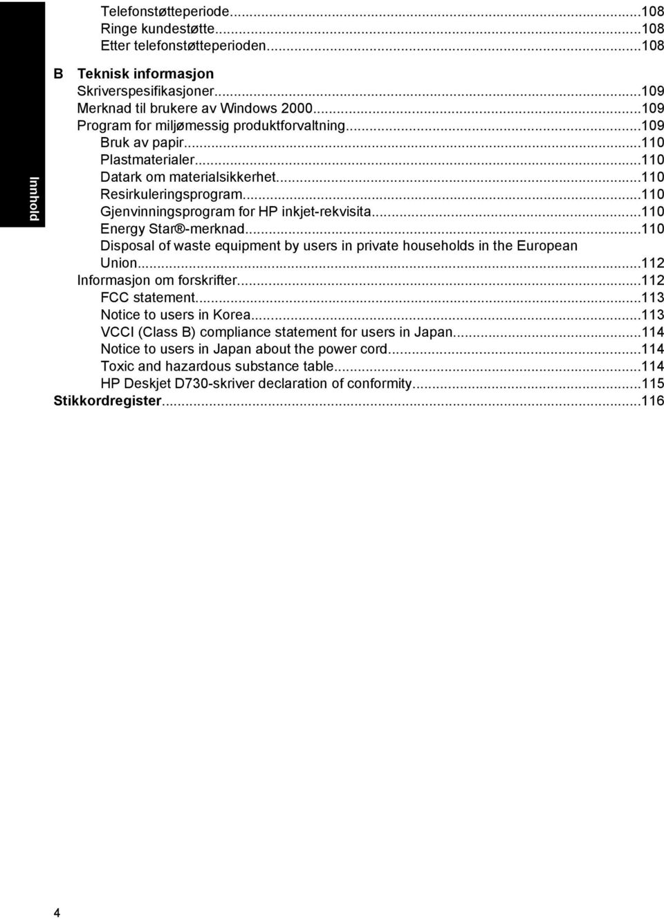 ..110 Gjenvinningsprogram for HP inkjet-rekvisita...110 Energy Star -merknad...110 Disposal of waste equipment by users in private households in the European Union...112 Informasjon om forskrifter.