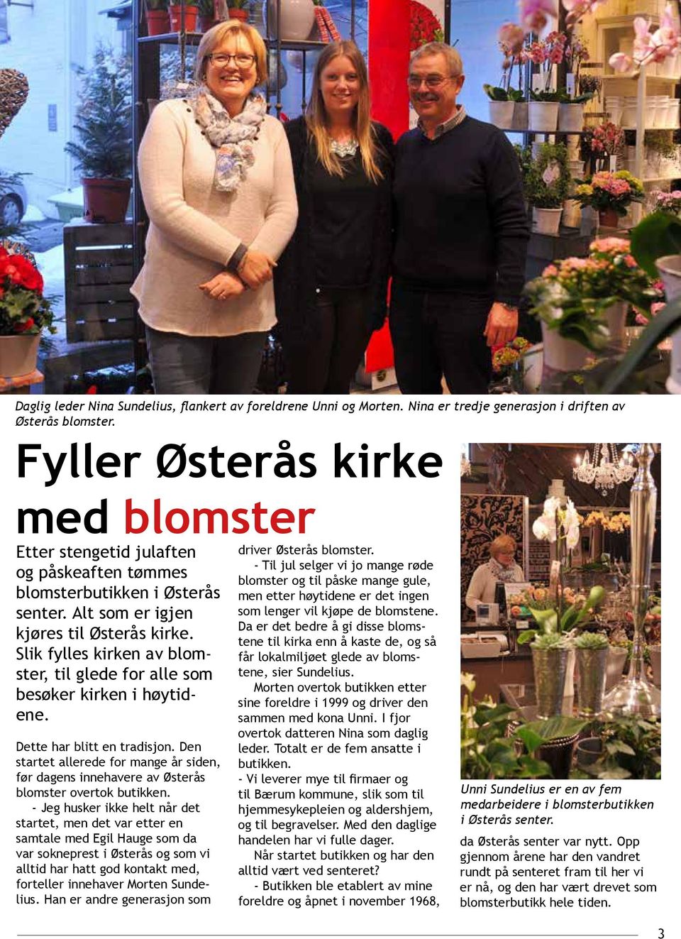 Slik fylles kirken av blomster, til glede for alle som besøker kirken i høytidene. Dette har blitt en tradisjon.