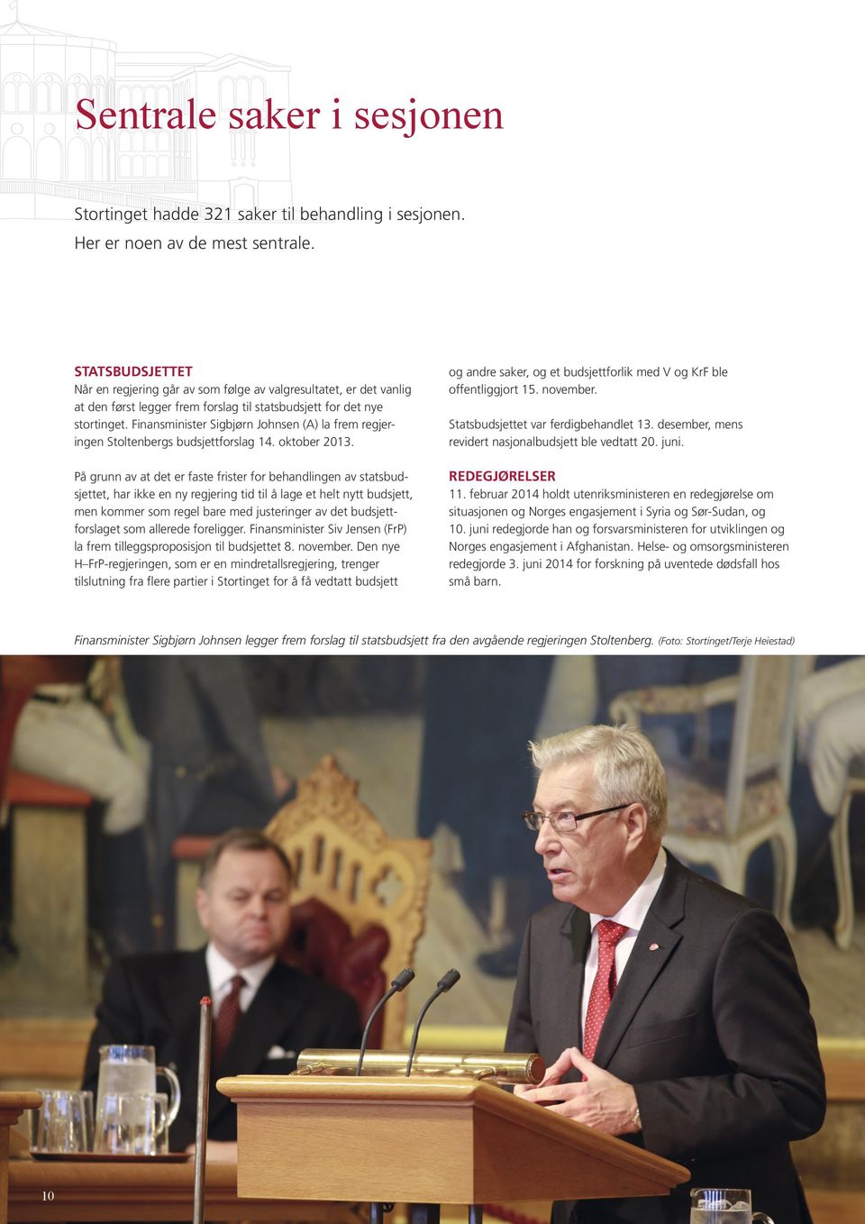 Finansminister Sigbjørn Johnsen (A) la frem regjeringen Stoltenbergs budsjettforslag 14. oktober 2013.