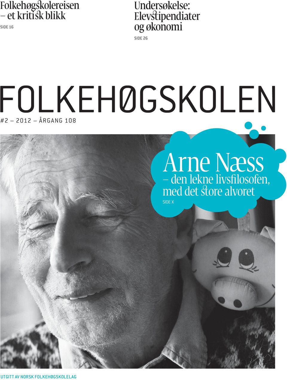 2012 ÅRGANG 108 Arne Næss den lekne livsfilosofen,