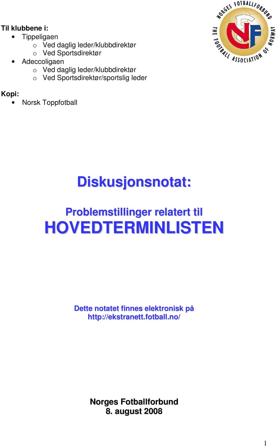 Norsk Toppfotball Diskusjonsnotat: Problemstillinger relatert til HOVEDTERMINLISTEN Dette