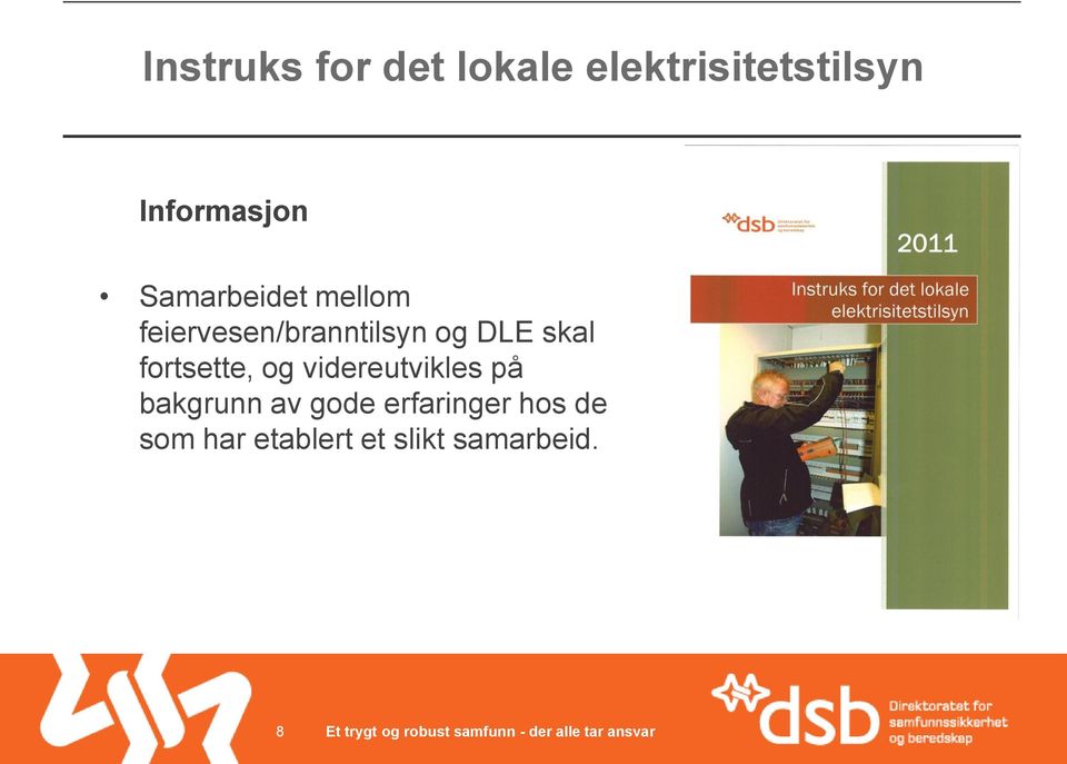 og DLE skal fortsette, og videreutvikles på bakgrunn