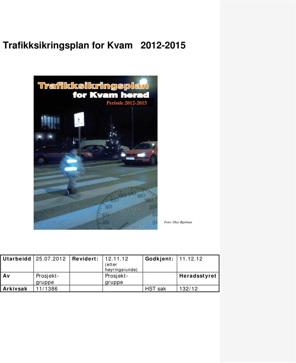 12 Godkjent: 11.12.12 (etter høyringsrunde) Av