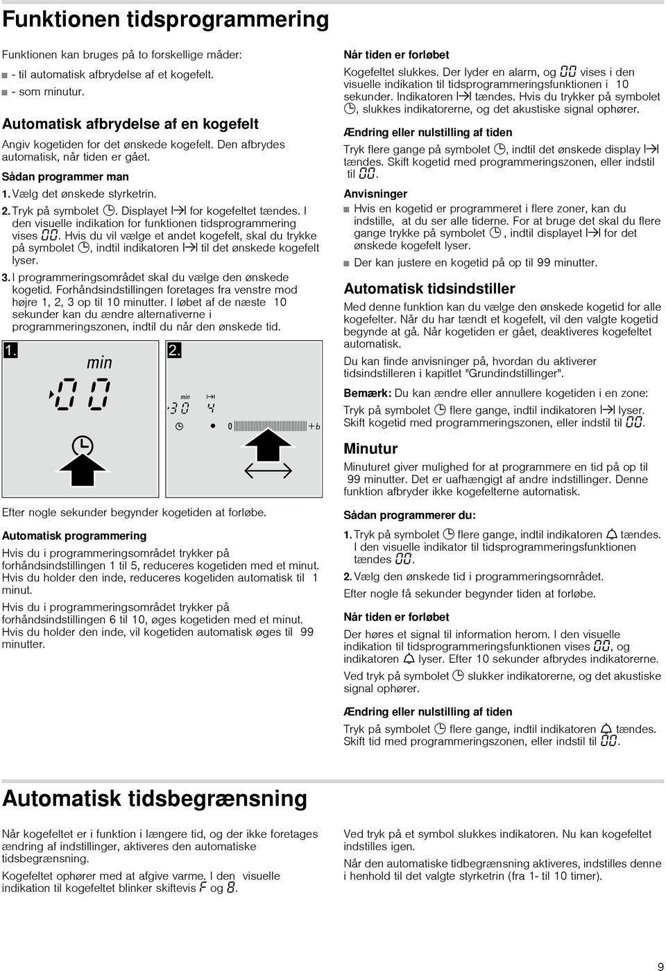 Displayet x for kogefeltet tændes. I den visuelle indikation for funktionen tidsprogrammering vises.