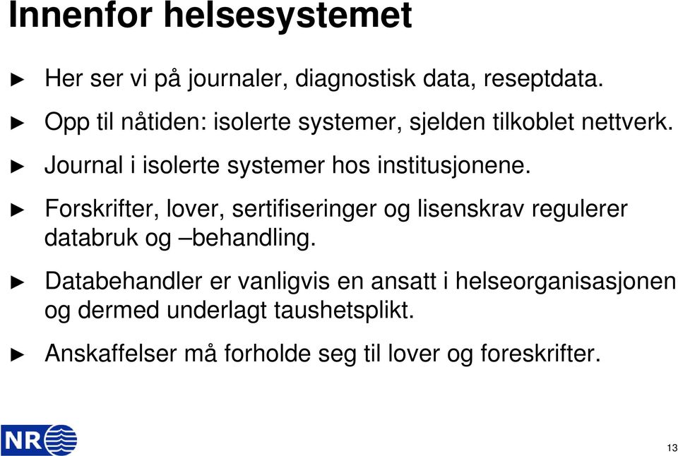 Journal i isolerte systemer hos institusjonene.