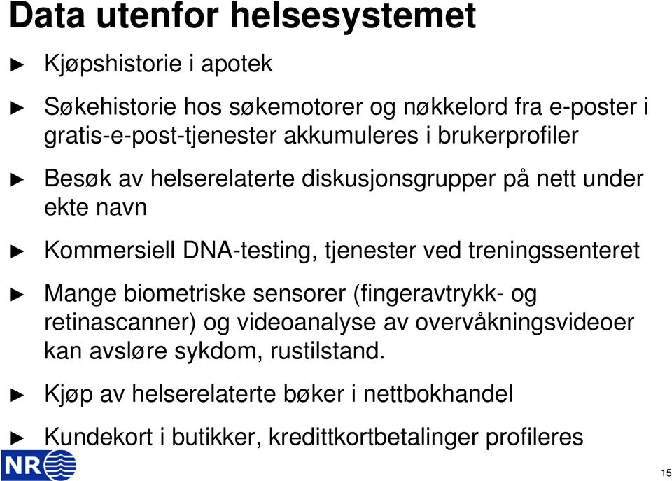 Kommersiell DNA-testing, tjenester ved treningssenteret Mange biometriske sensorer (fingeravtrykk- og retinascanner) og