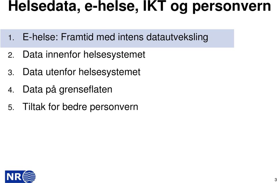 Data innenfor helsesystemet 3.