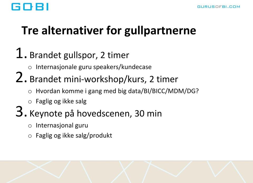 Brandet mini-workshop/kurs, 2 timer o Hvordan komme i gang med big