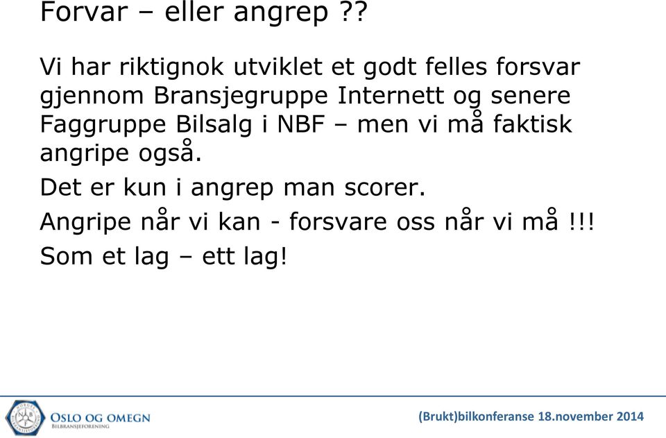 Bransjegruppe Internett og senere Faggruppe Bilsalg i NBF men vi