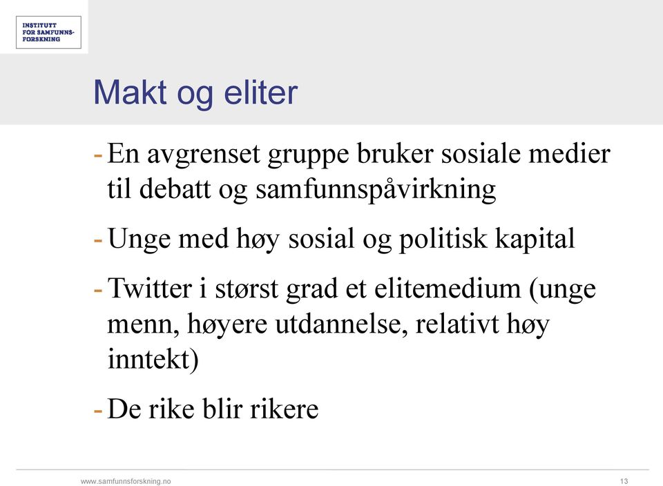 kapital Twitter i størst grad et elitemedium (unge menn,