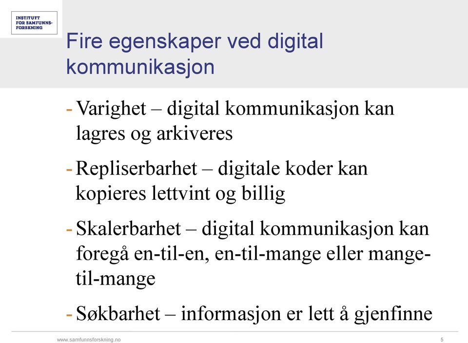 lettvint og billig Skalerbarhet digital kommunikasjon kan foregå