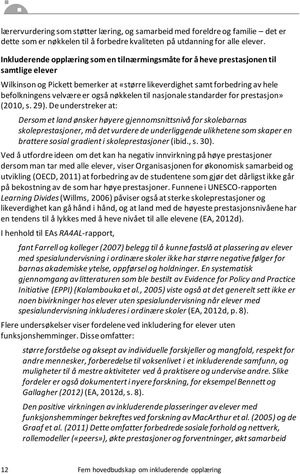 nøkkelen til nasjonale standarder for prestasjon» (2010, s. 29).