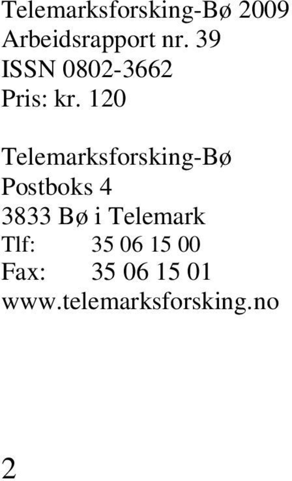 120 Telemarksforsking-Bø Postboks 4 3833 Bø i